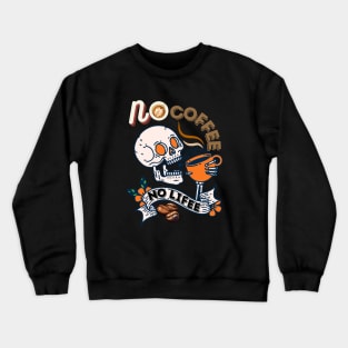 No Coffee No Lifee - Funny Coffee Crewneck Sweatshirt